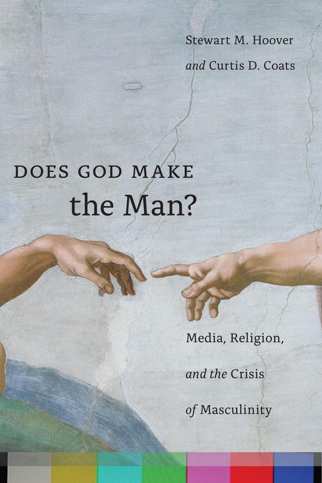 Does God Make the Man? by Curtis D. Coats, Stewart M. Hoover