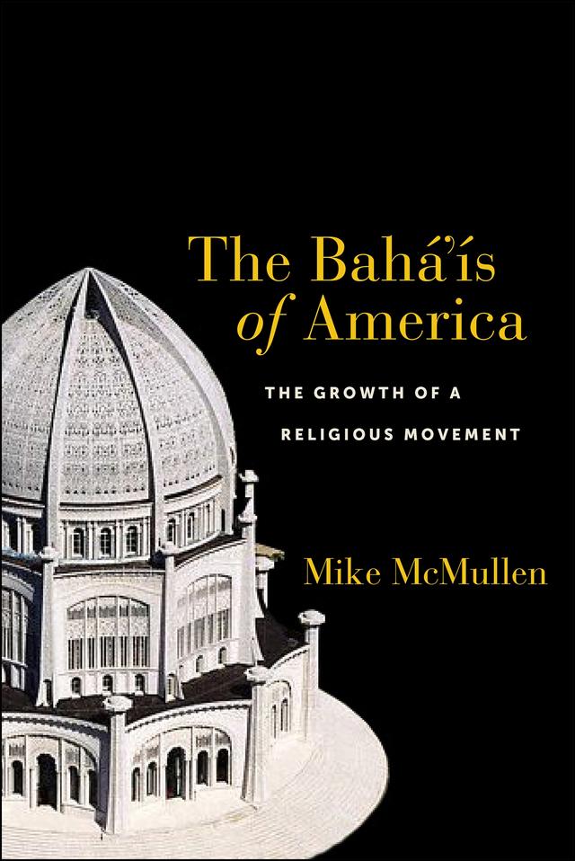 The Bahá’ís of America by Mike McMullen