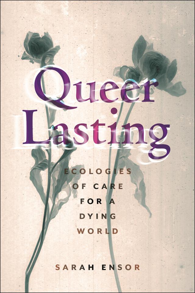 Queer Lasting by Sarah Ensor