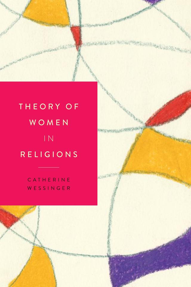 Theory of Women in Religions by Catherine Wessinger