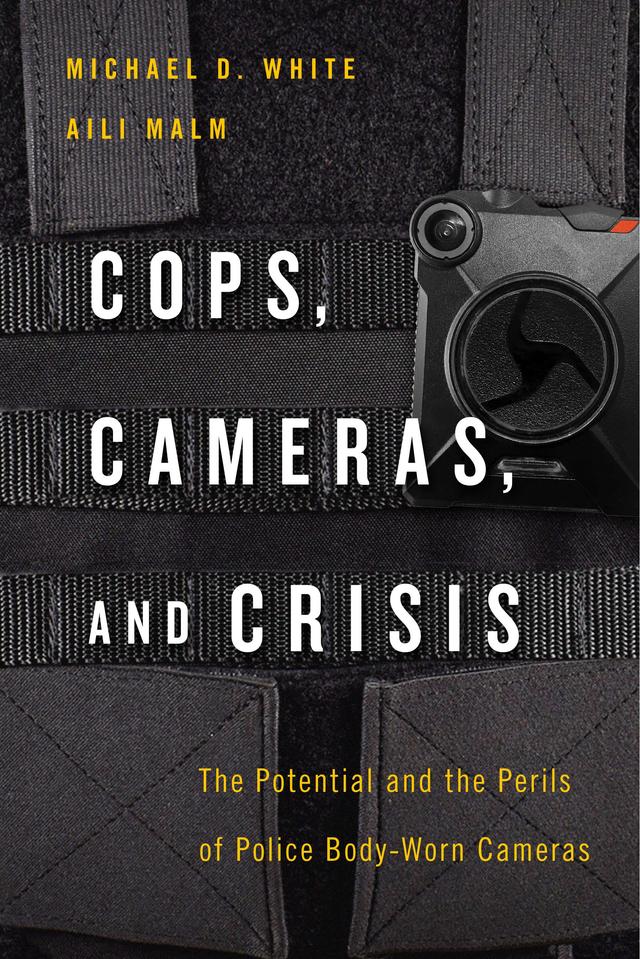 Cops, Cameras, and Crisis by Aili Malm, Michael D. White