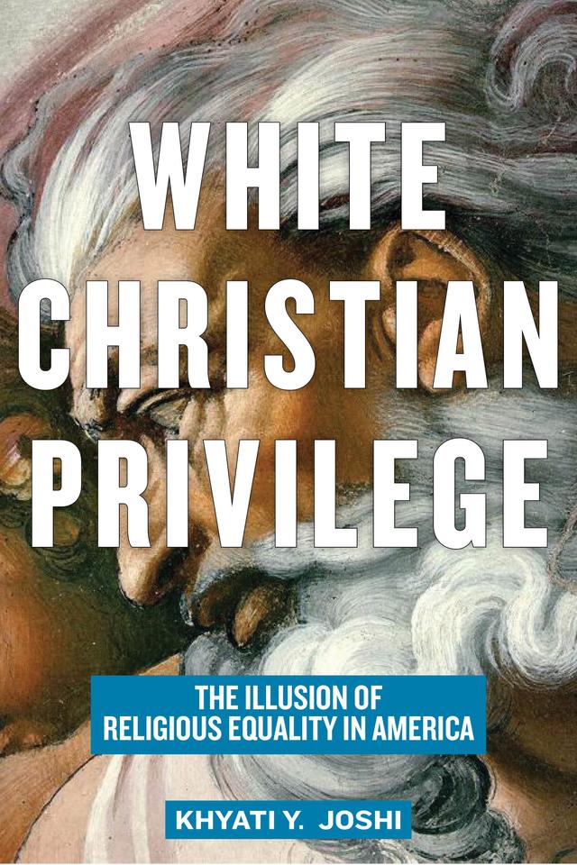White Christian Privilege by Khyati Y. Joshi