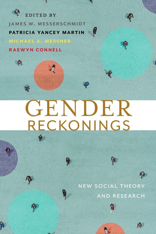Gender Reckonings by James W. Messerschmidt, Michael A. Messner, Patricia Yancey Martin, Raewyn Connell