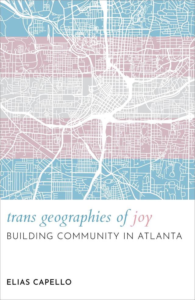 Trans Geographies of Joy by Elias Capello