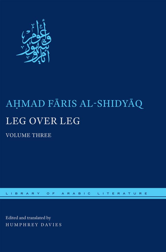 Leg over Leg by Aḥmad Fāris al-Shidyāq, Humphrey Davies