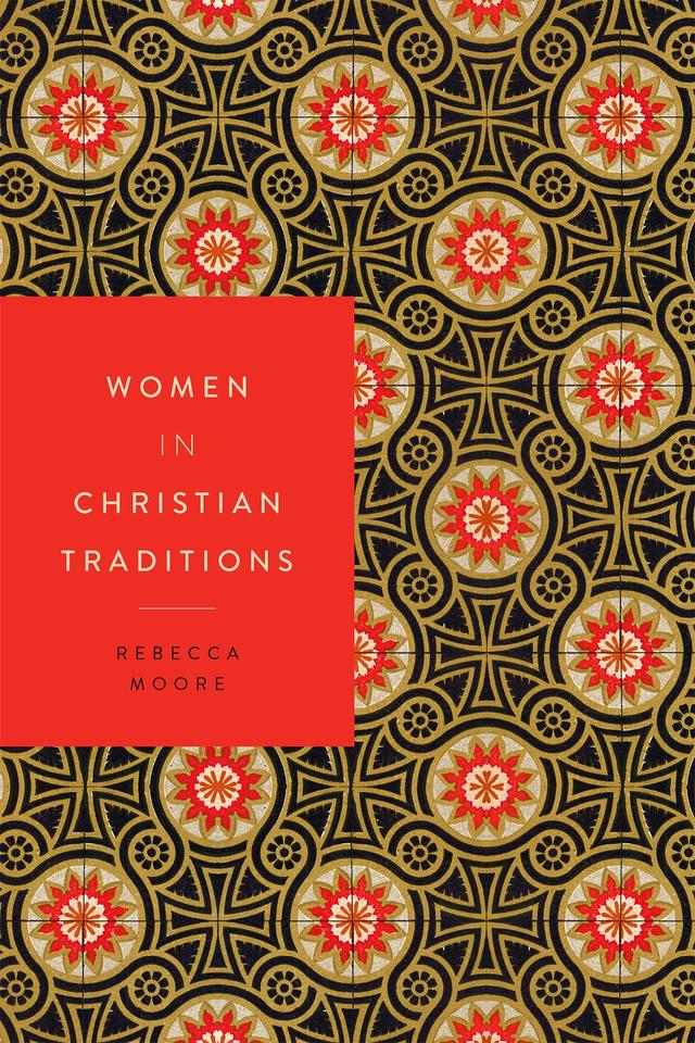 Women in Christian Traditions by Rebecca  Moore