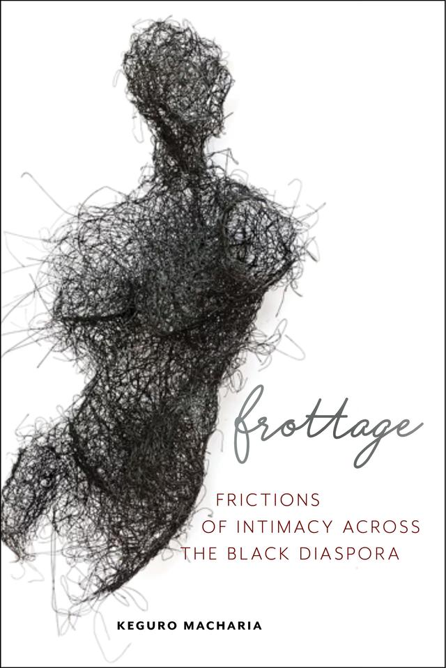 Frottage by Keguro Macharia