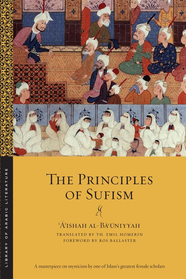 The Principles of Sufism by ʿĀʾishah al-Bāʿūniyyah, Ros Ballaster, Th. Emil Homerin