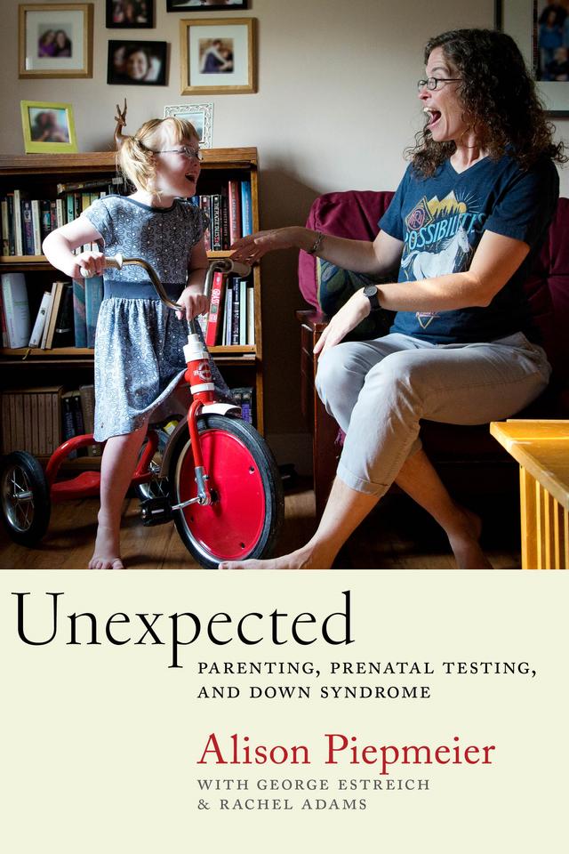 Unexpected by Alison Piepmeier, George Estreich, Rachel Adams