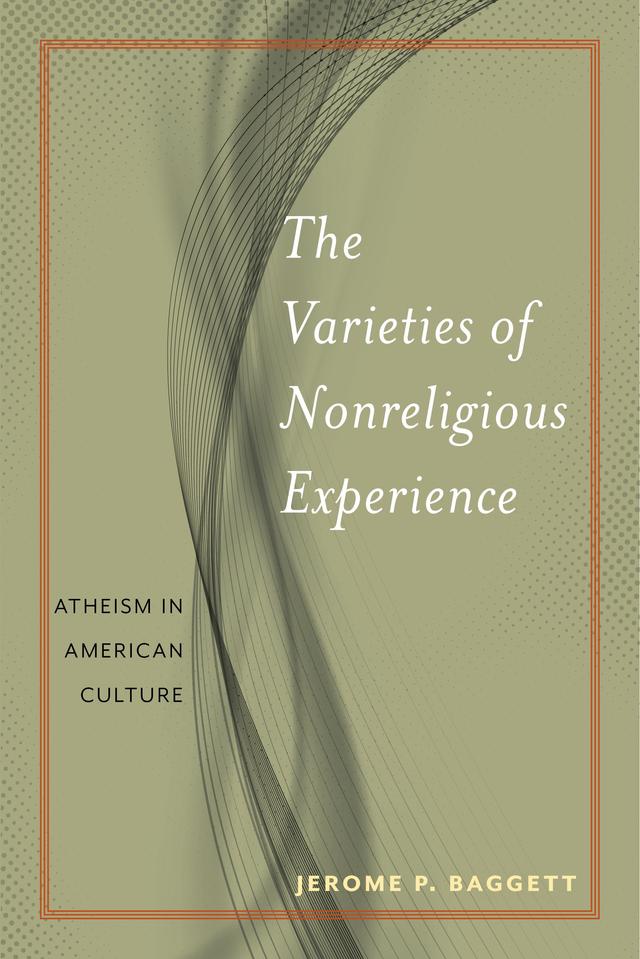The Varieties of Nonreligious Experience by Jerome P. Baggett