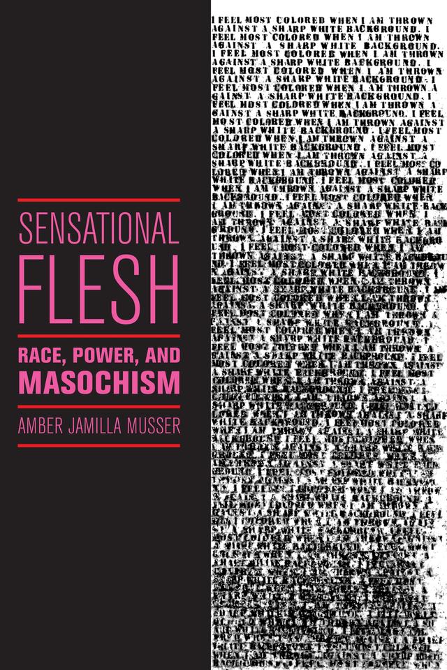 Sensational Flesh by Amber Jamilla Musser