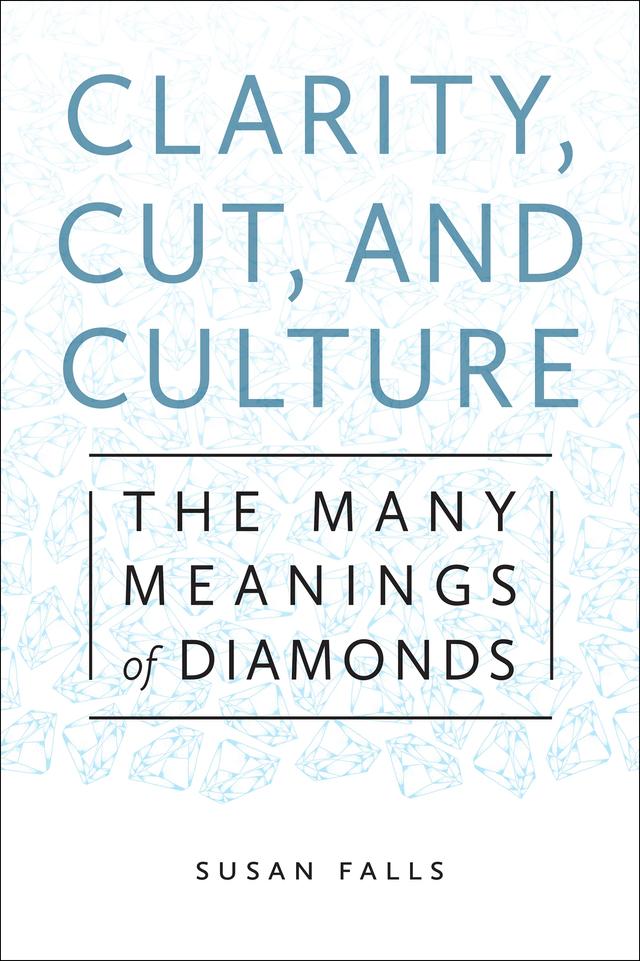 Clarity, Cut, and Culture by Susan Falls