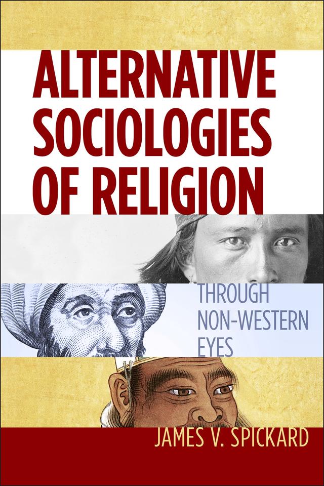 Alternative Sociologies of Religion by James V. Spickard