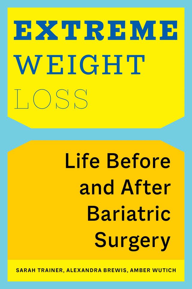 Extreme Weight Loss by Alexandra Brewis, Amber Wutich, Sarah Trainer