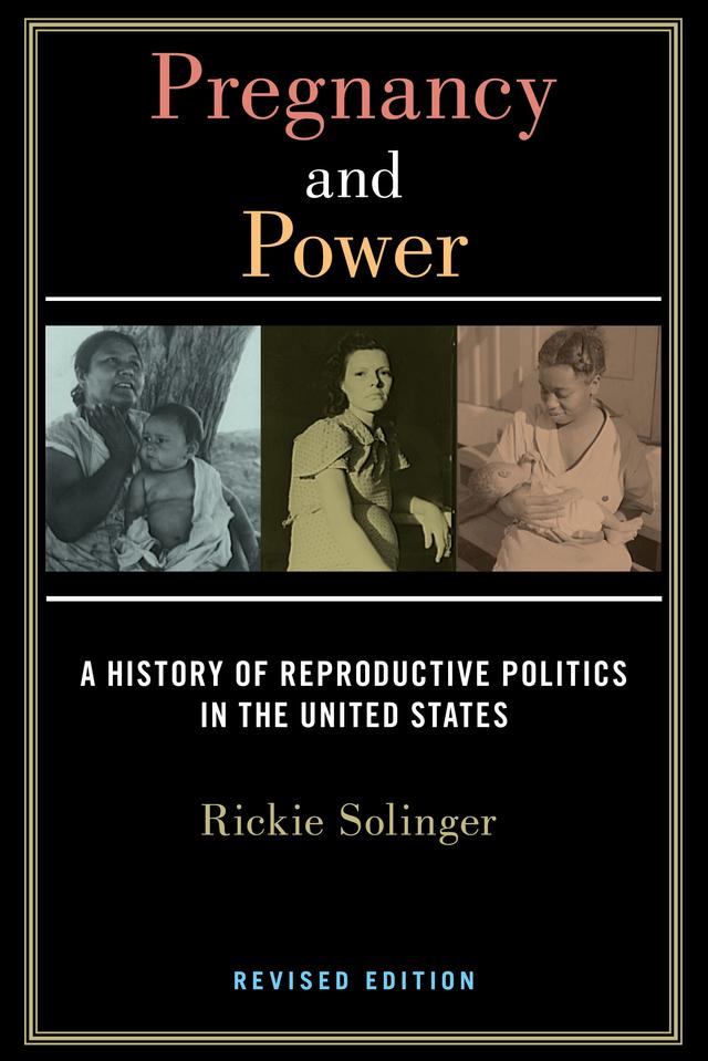 Pregnancy and Power, Revised Edition by Rickie Solinger