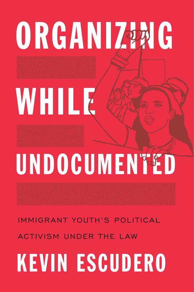 Organizing While Undocumented by Kevin Escudero