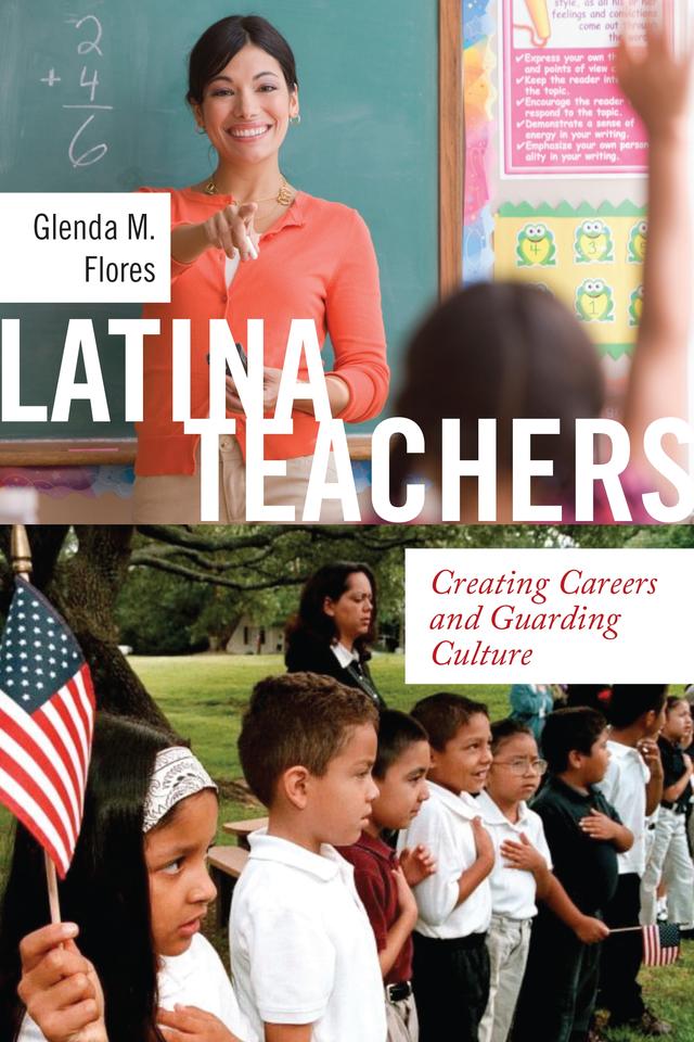 Latina Teachers by Glenda M. Flores