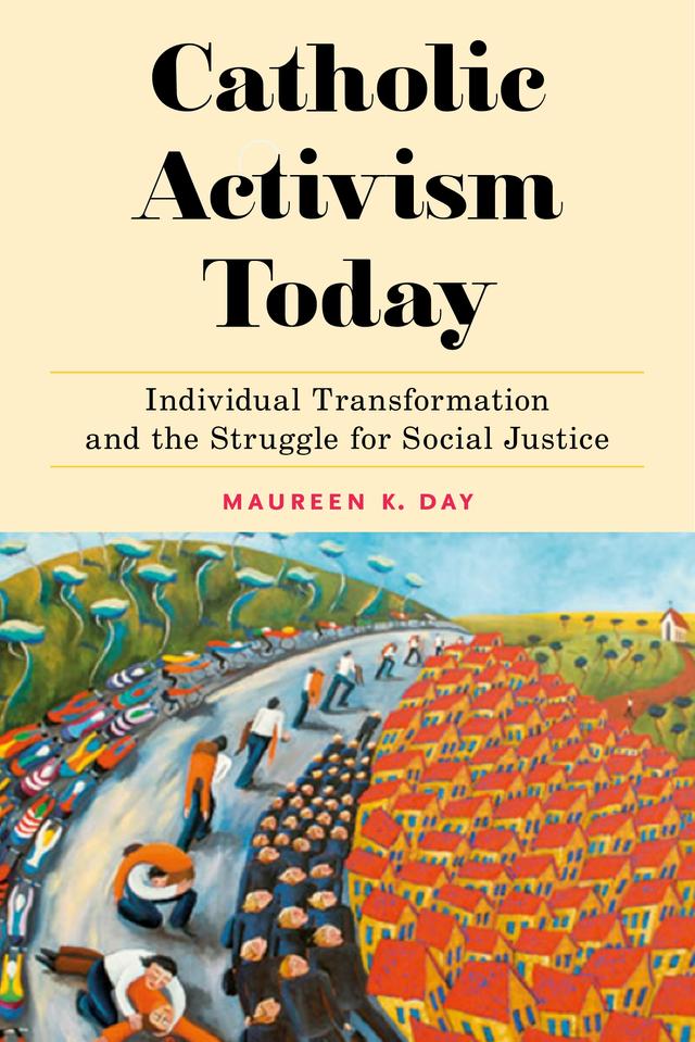Catholic Activism Today by Maureen K. Day