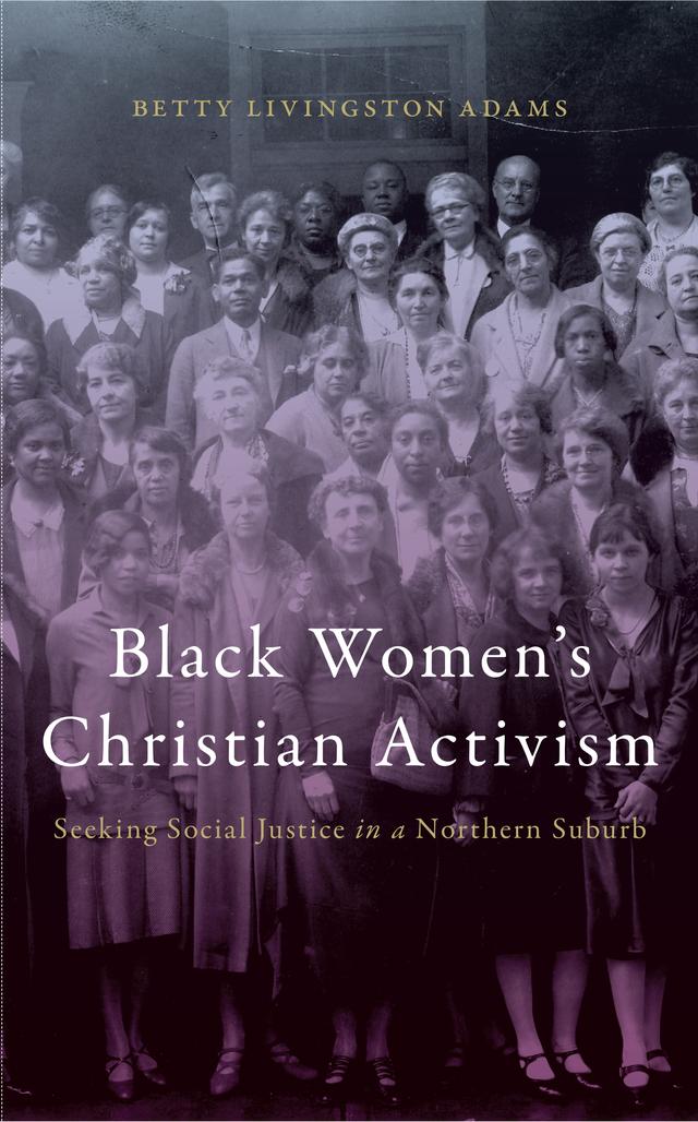 Black Women’s Christian Activism by Betty Livingston Adams