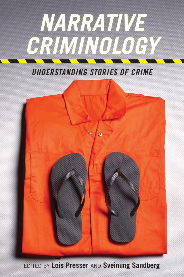 Narrative Criminology by Lois Presser, Sveinung Sandberg