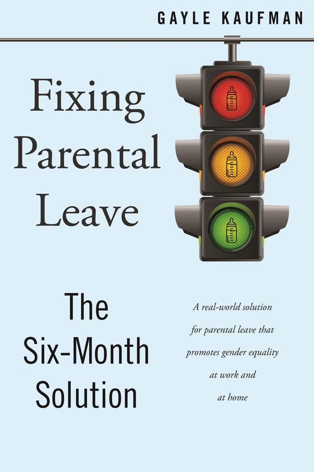 Fixing Parental Leave by Gayle Kaufman