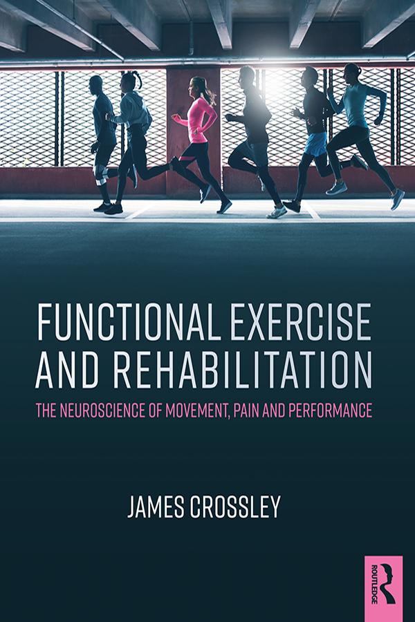 Functional Exercise and Rehabilitation by James Crossley
