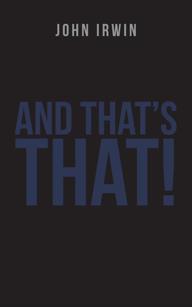 And That's That! by John Irwin