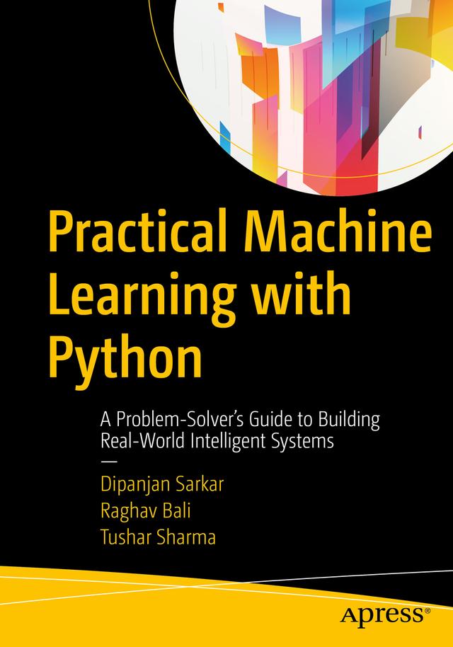 Practical Machine Learning with Python by Dipanjan Sarkar, Raghav Bali, Tushar Sharma