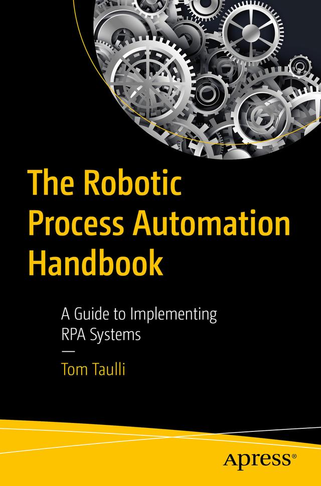 The Robotic Process Automation Handbook by Tom Taulli