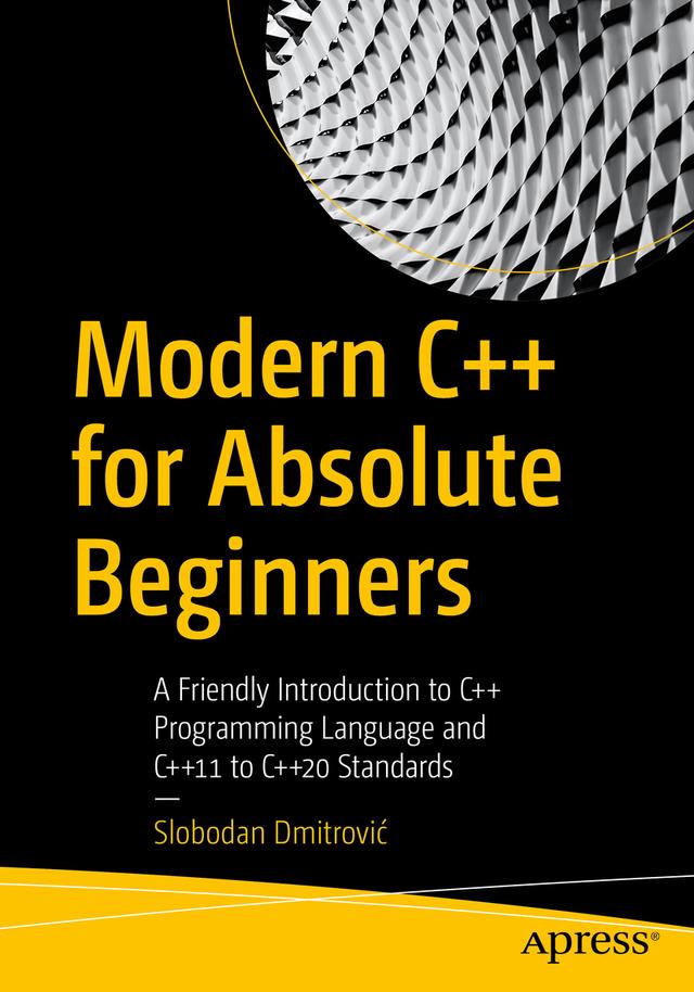 Modern C++ for Absolute Beginners by Slobodan Dmitrović