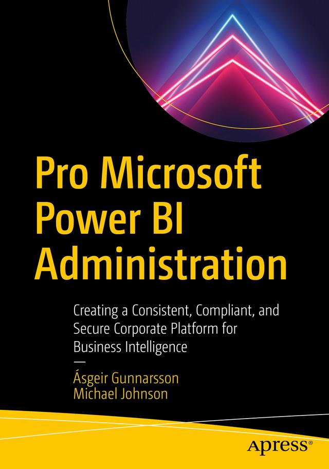 Pro Microsoft Power BI Administration by Ásgeir Gunnarsson, Michael Johnson