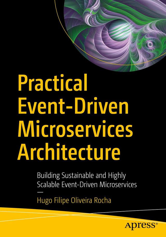 Practical Event-Driven Microservices Architecture by Hugo Filipe Oliveira Rocha