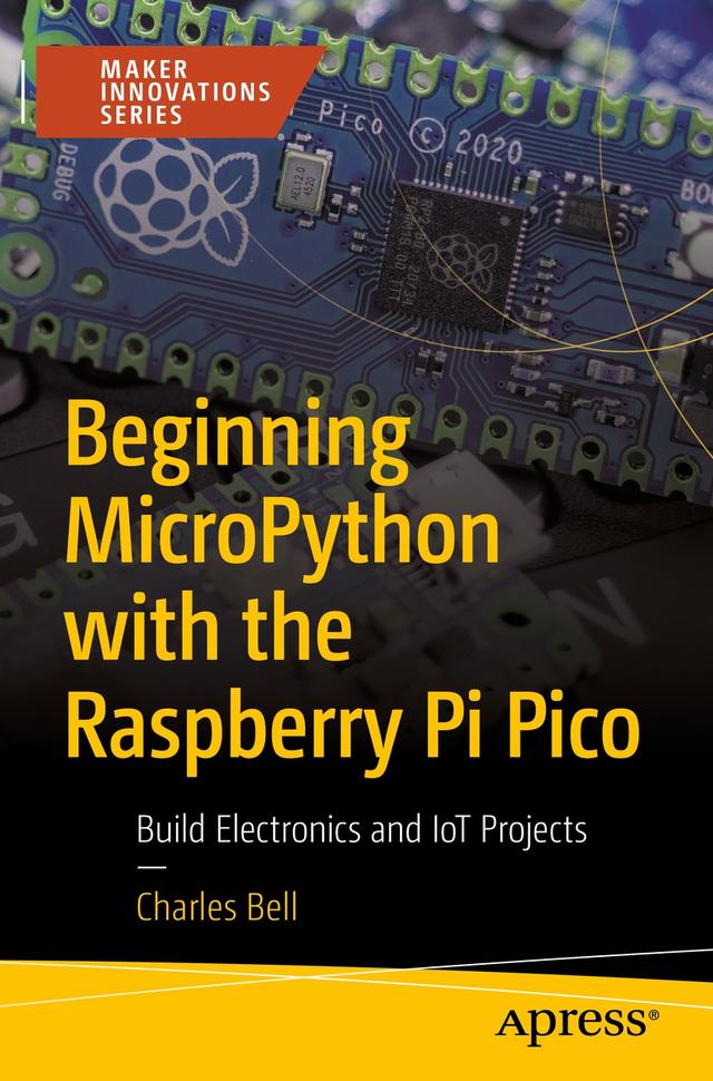 Beginning MicroPython with the Raspberry Pi Pico by Charles Bell