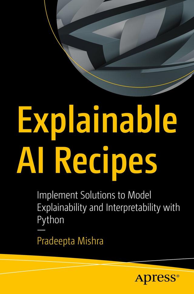 Explainable AI Recipes by Pradeepta Mishra