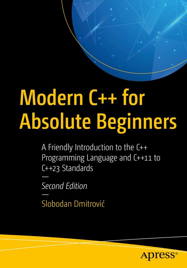 Modern C++ for Absolute Beginners by Slobodan Dmitrović