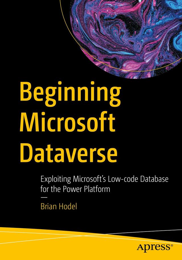 Beginning Microsoft Dataverse by Brian Hodel