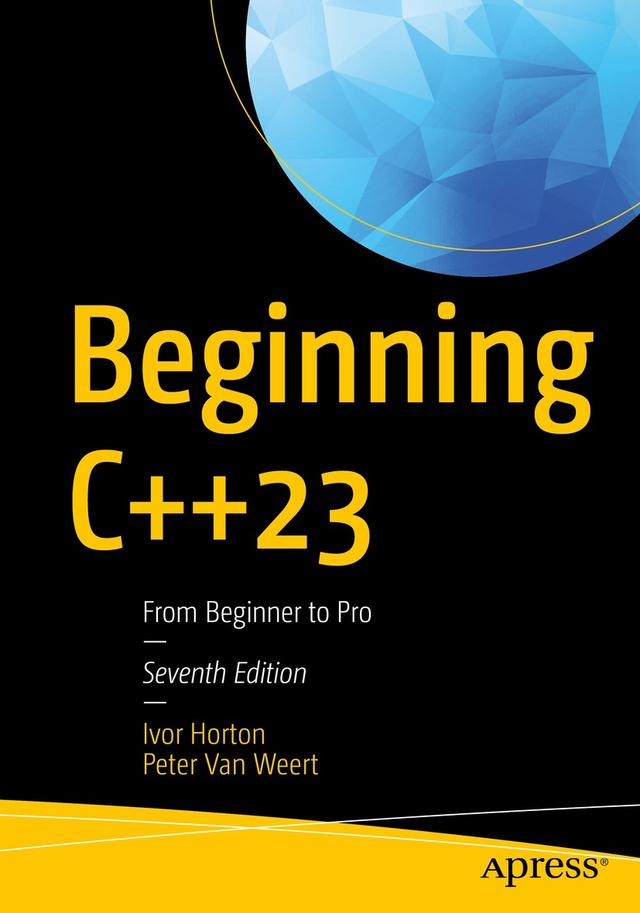 Beginning C++23 by Ivor Horton, Peter Van Weert