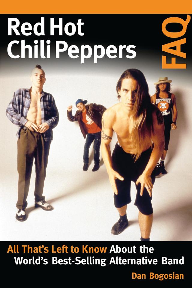 Red Hot Chili Peppers FAQ by Dan Bogosian