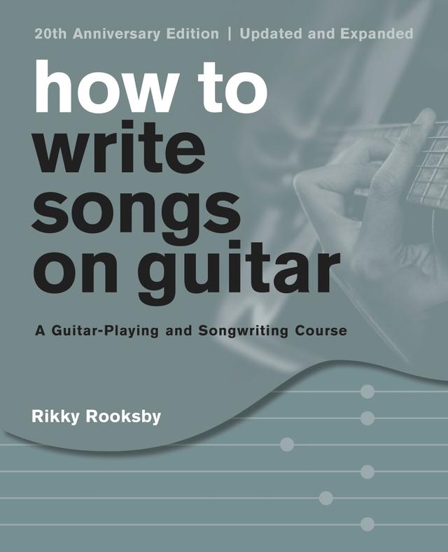 How to Write Songs on Guitar by Rikky Rooksby