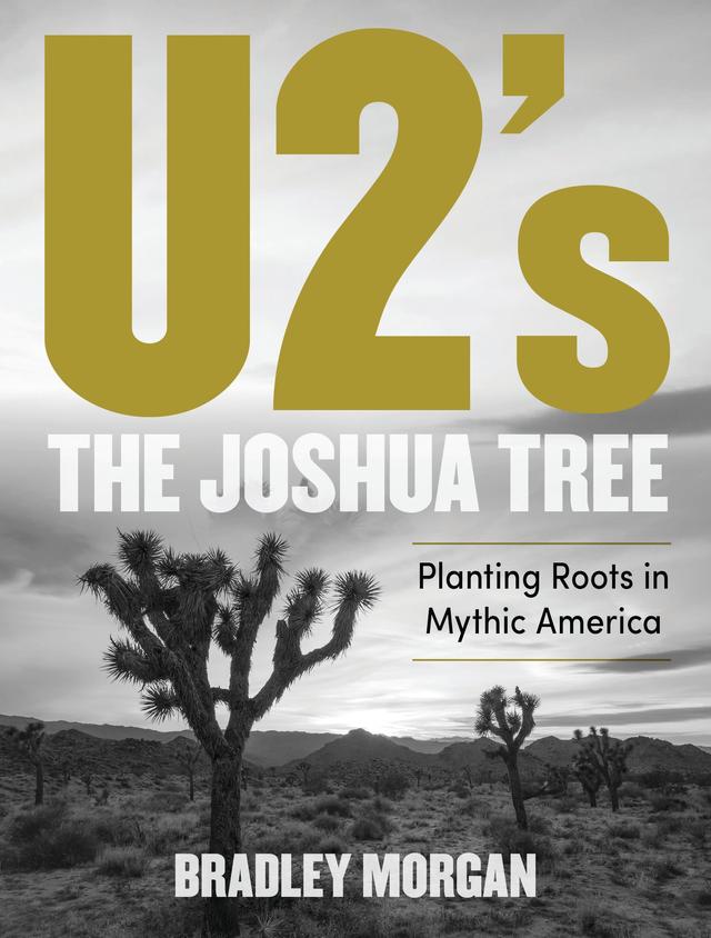 U2’s The Joshua Tree by Bradley Morgan