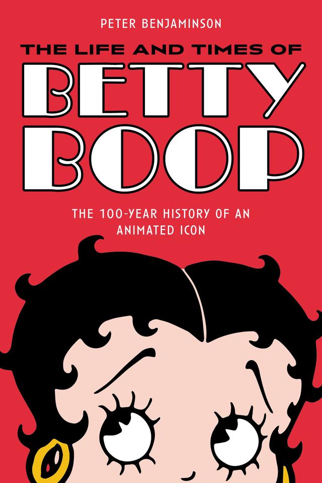 The Life and Times of Betty Boop by Peter Benjaminson