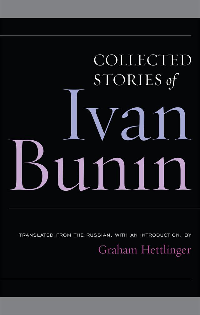 Collected Stories of Ivan Bunin by Graham Hettlinger, Ivan Bunin