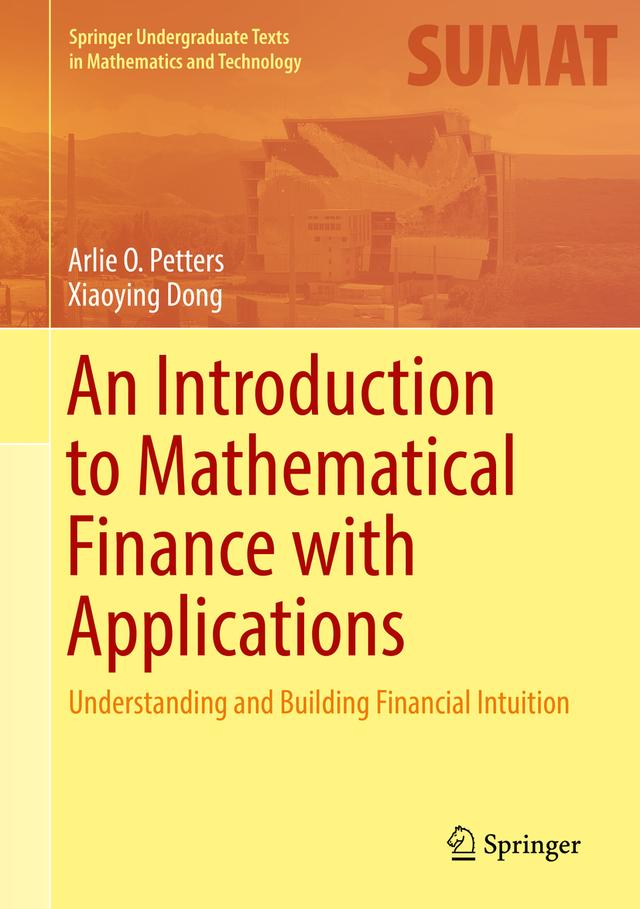 An Introduction to Mathematical Finance with Applications by Arlie O. Petters, Xiaoying Dong