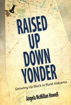 Raised Up Down Yonder by Angela McMillan Howell