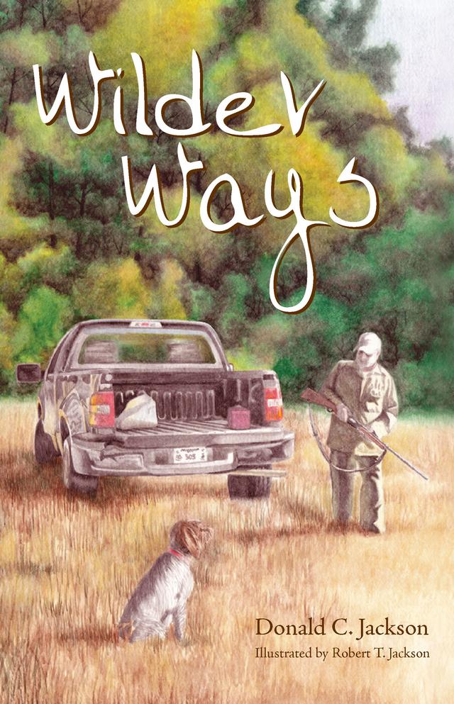 Wilder Ways by Donald C. Jackson, Robert T. Jackson