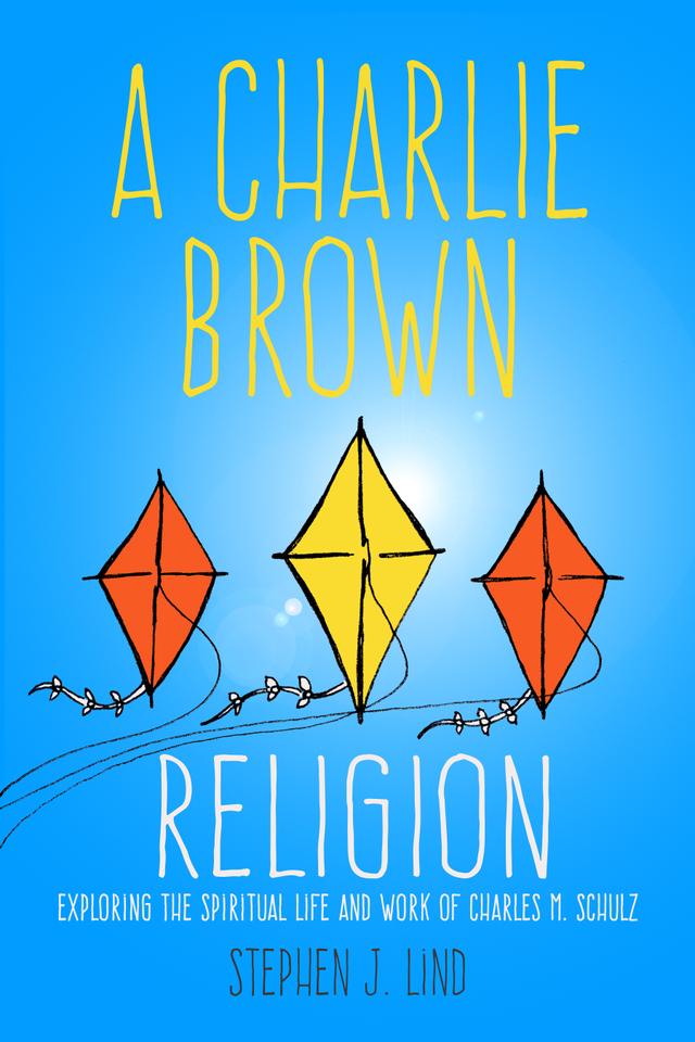 A Charlie Brown Religion by Stephen J. Lind