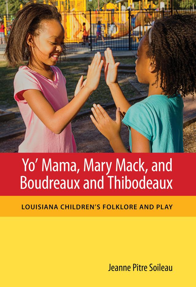 Yo' Mama, Mary Mack, and Boudreaux and Thibodeaux by Jeanne Pitre Soileau