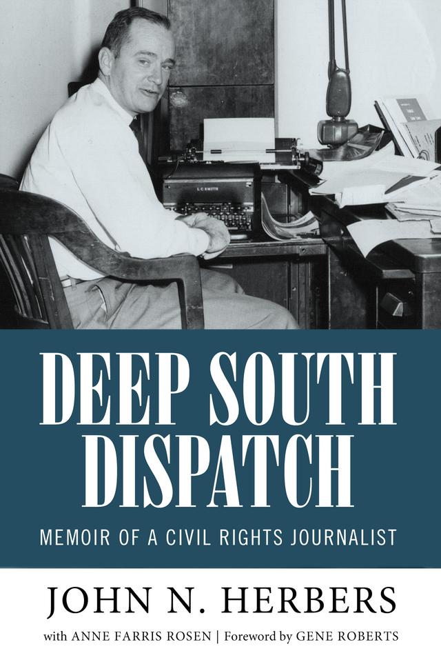 Deep South Dispatch by Anne Farris Rosen, Gene Roberts, John N. Herbers