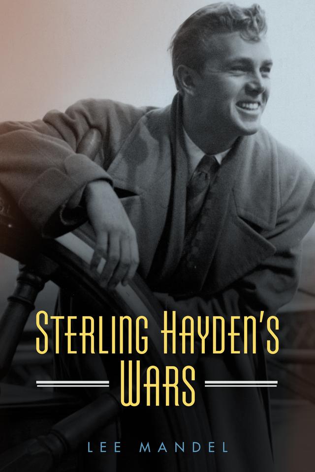 Sterling Hayden's Wars by Lee Mandel