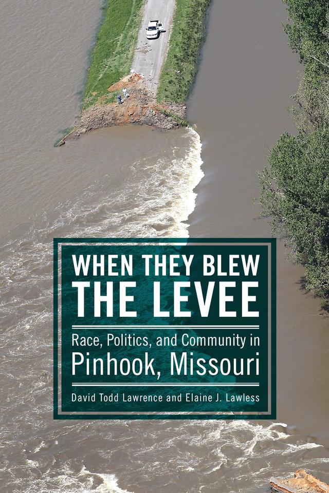 When They Blew the Levee by David Todd Lawrence, Elaine J. Lawless